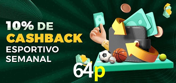 10% de bônus de cashback na 64p
